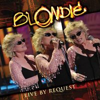 Blondie "Live By Request (2006)"